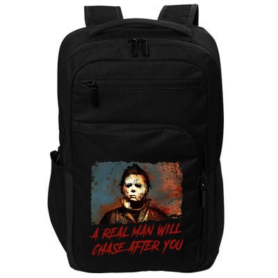 A Real Man Will Chase After You Horror Character Halloween Killer Impact Tech Backpack
