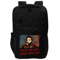 A Real Man Will Chase After You Horror Character Halloween Killer Impact Tech Backpack