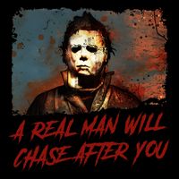 A Real Man Will Chase After You Horror Character Halloween Killer Backpack