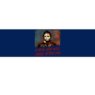 A Real Man Will Chase After You Horror Character Halloween Killer Bumper Sticker