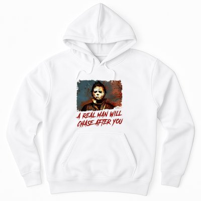 A Real Man Will Chase After You Horror Character Halloween Killer Hoodie