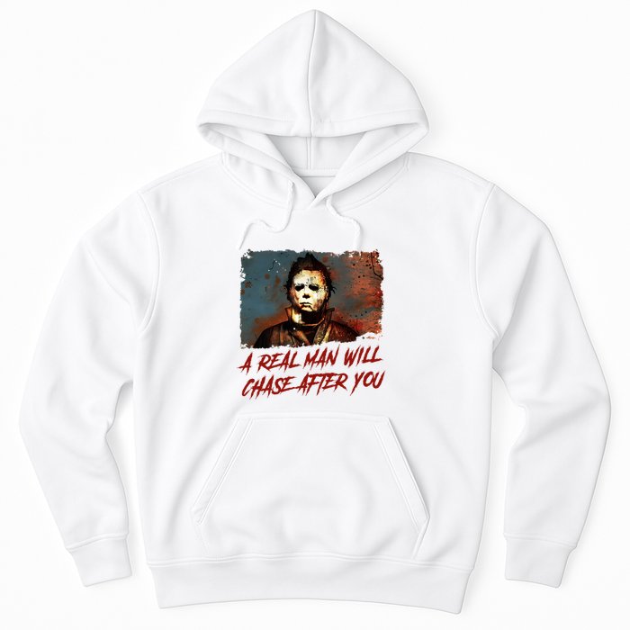 A Real Man Will Chase After You Horror Character Halloween Killer Hoodie