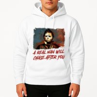 A Real Man Will Chase After You Horror Character Halloween Killer Hoodie