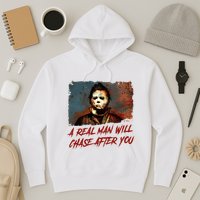 A Real Man Will Chase After You Horror Character Halloween Killer Hoodie