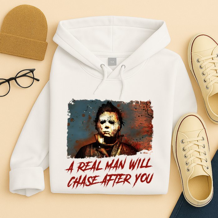 A Real Man Will Chase After You Horror Character Halloween Killer Hoodie