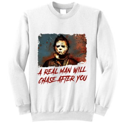 A Real Man Will Chase After You Horror Character Halloween Killer Sweatshirt