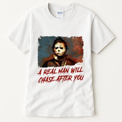A Real Man Will Chase After You Horror Character Halloween Killer Tall T-Shirt