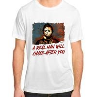 A Real Man Will Chase After You Horror Character Halloween Killer Adult ChromaSoft Performance T-Shirt