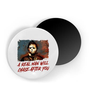 A Real Man Will Chase After You Horror Character Halloween Killer Magnet