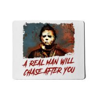 A Real Man Will Chase After You Horror Character Halloween Killer Mousepad