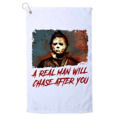 A Real Man Will Chase After You Horror Character Halloween Killer Platinum Collection Golf Towel