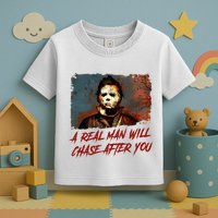 A Real Man Will Chase After You Horror Character Halloween Killer Toddler T-Shirt
