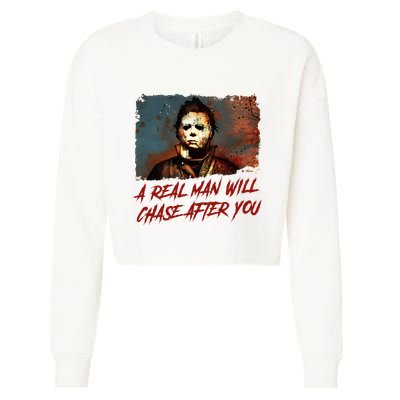 A Real Man Will Chase After You Horror Character Halloween Killer Cropped Pullover Crew