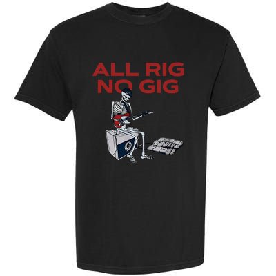 All Rig No Gig Skeleton Play Electric Guitar Music Rock Garment-Dyed Heavyweight T-Shirt