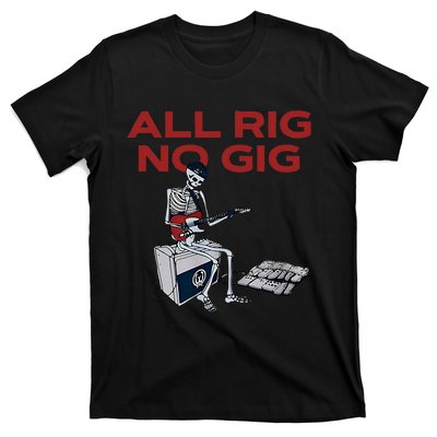 All Rig No Gig Skeleton Play Electric Guitar Music Rock T-Shirt