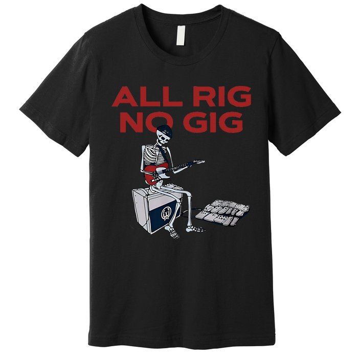 All Rig No Gig Skeleton Play Electric Guitar Music Rock Premium T-Shirt