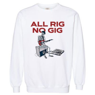 All Rig No Gig Skeleton Play Electric Guitar Music Rock Garment-Dyed Sweatshirt