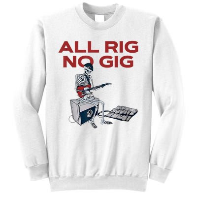 All Rig No Gig Skeleton Play Electric Guitar Music Rock Sweatshirt