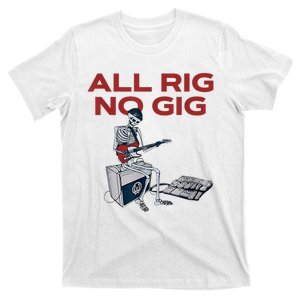 All Rig No Gig Skeleton Play Electric Guitar Music Rock T-Shirt