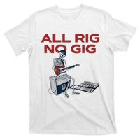 All Rig No Gig Skeleton Play Electric Guitar Music Rock T-Shirt