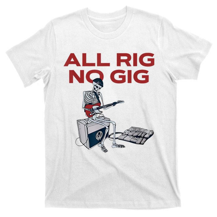 All Rig No Gig Skeleton Play Electric Guitar Music Rock T-Shirt