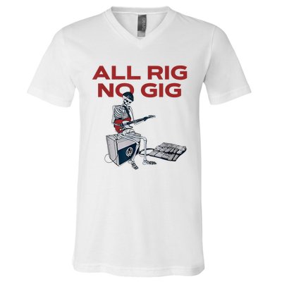 All Rig No Gig Skeleton Play Electric Guitar Music Rock V-Neck T-Shirt