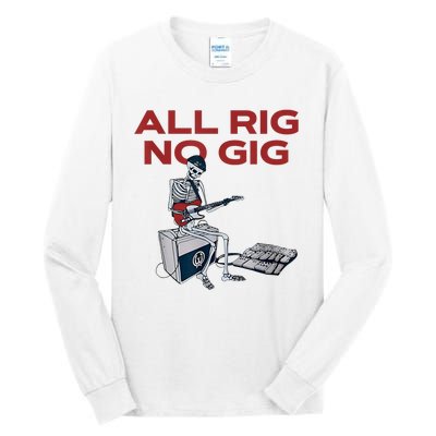 All Rig No Gig Skeleton Play Electric Guitar Music Rock Tall Long Sleeve T-Shirt