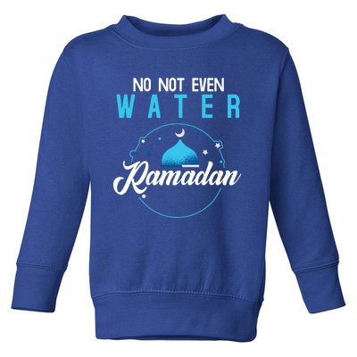 Arabic Ramadan Not Even Water Muslim Fasting Ramadan Gift Toddler Sweatshirt