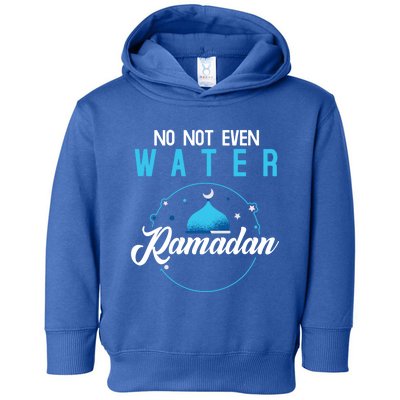 Arabic Ramadan Not Even Water Muslim Fasting Ramadan Gift Toddler Hoodie