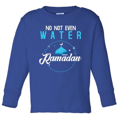 Arabic Ramadan Not Even Water Muslim Fasting Ramadan Gift Toddler Long Sleeve Shirt