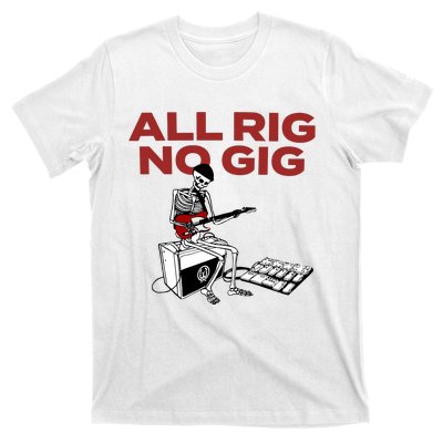 All Rig No Gig T-Shirt