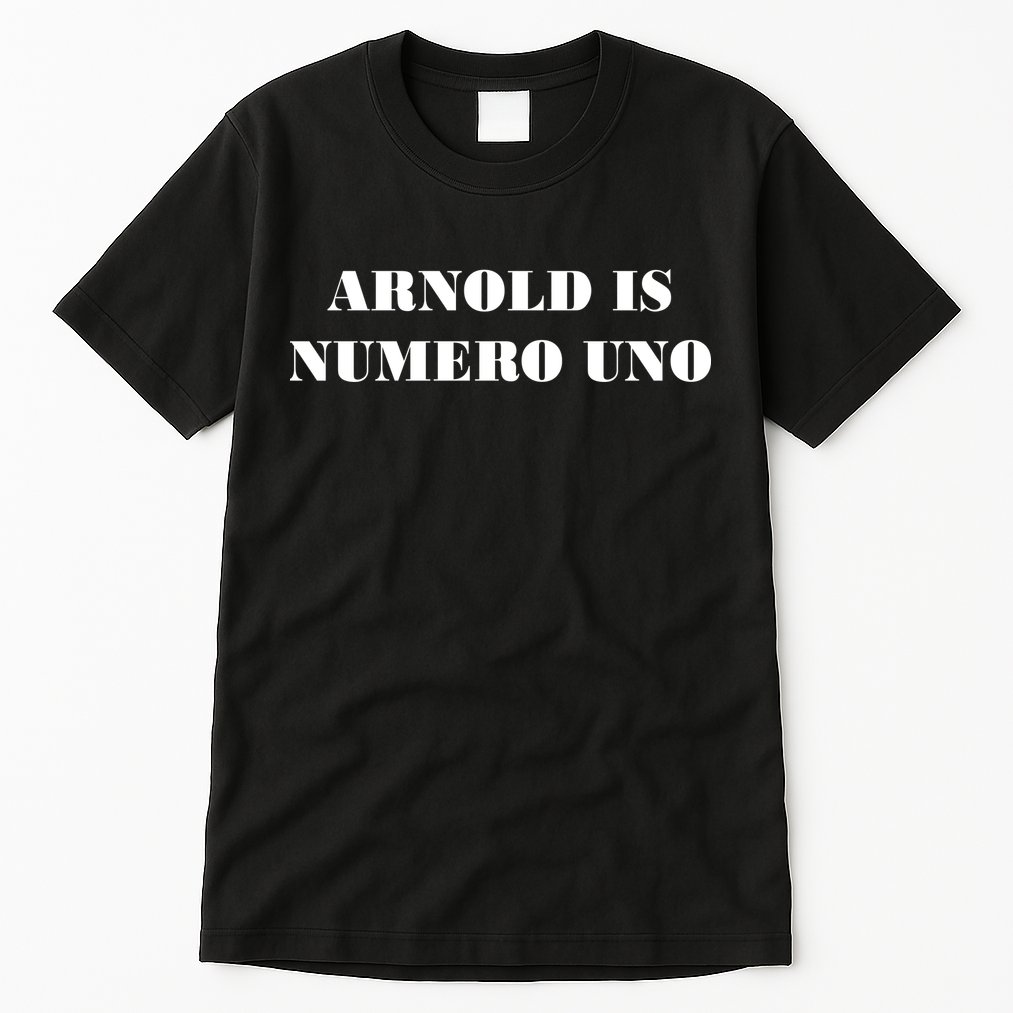Arnold Is Numero Uno Tall T-Shirt