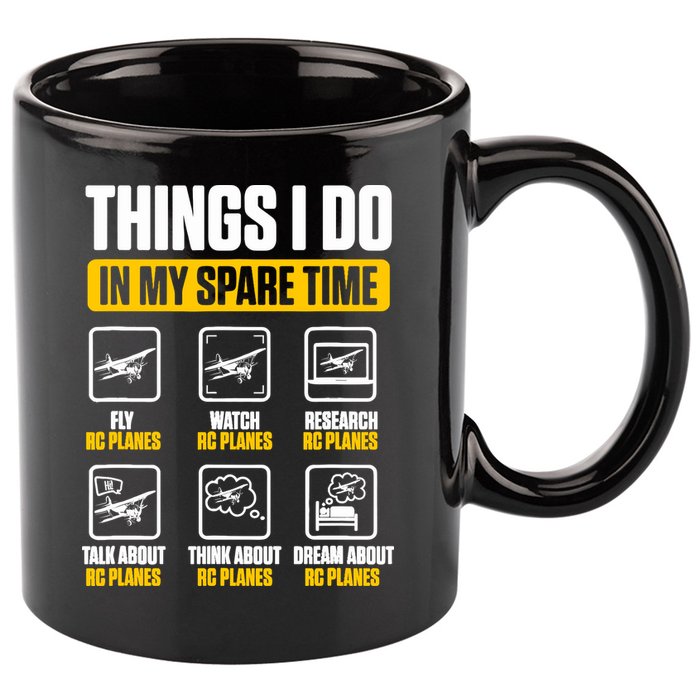 Aircraft Rc Plane Airplane Things I Do In My Spare Time 11oz C Handle Ceramic Mug