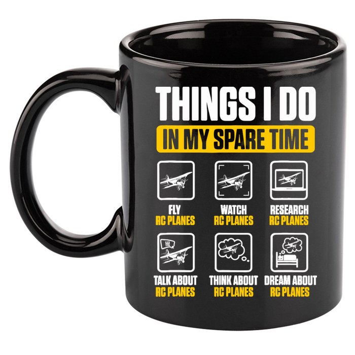 Aircraft Rc Plane Airplane Things I Do In My Spare Time 11oz C Handle Ceramic Mug
