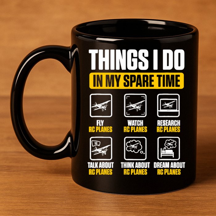 Aircraft Rc Plane Airplane Things I Do In My Spare Time 11oz C Handle Ceramic Mug