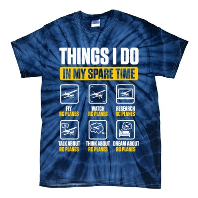 Aircraft Rc Plane Airplane Things I Do In My Spare Time Tie-Dye T-Shirt
