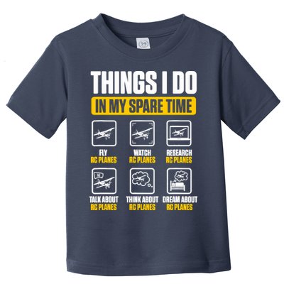 Aircraft Rc Plane Airplane Things I Do In My Spare Time Toddler T-Shirt