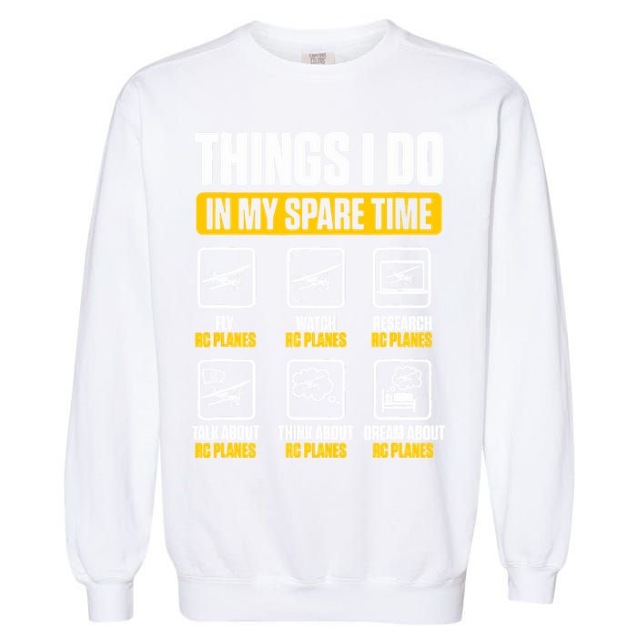 Aircraft Rc Plane Airplane Things I Do In My Spare Time Garment-Dyed Sweatshirt