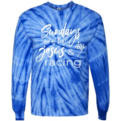 Auto Racing Quote Sundays Are For Jesus And Racing Gift Tie-Dye Long Sleeve Shirt