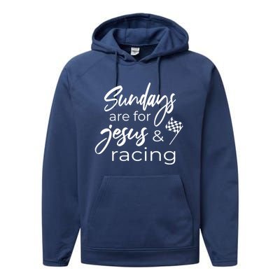 Auto Racing Quote Sundays Are For Jesus And Racing Gift Performance Fleece Hoodie