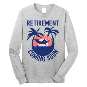 Almost Retired Retirement Coming Soon Funny Retiring Gift Long Sleeve Shirt