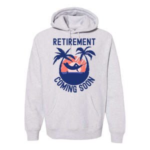 Almost Retired Retirement Coming Soon Funny Retiring Gift Premium Hoodie