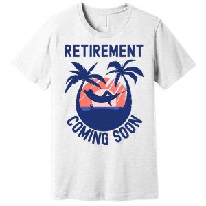 Almost Retired Retirement Coming Soon Funny Retiring Gift Premium T-Shirt