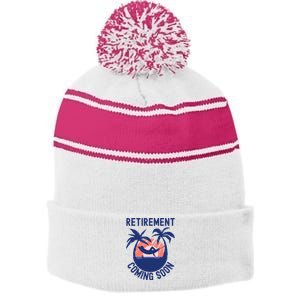 Almost Retired Retirement Coming Soon Funny Retiring Gift Stripe Pom Pom Beanie