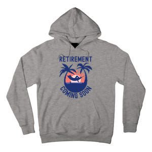 Almost Retired Retirement Coming Soon Funny Retiring Gift Tall Hoodie