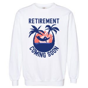 Almost Retired Retirement Coming Soon Funny Retiring Gift Garment-Dyed Sweatshirt