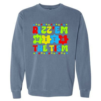 Autistic Rizz RizzEm With The Tism Meme Autism Awareness Gift Garment-Dyed Sweatshirt