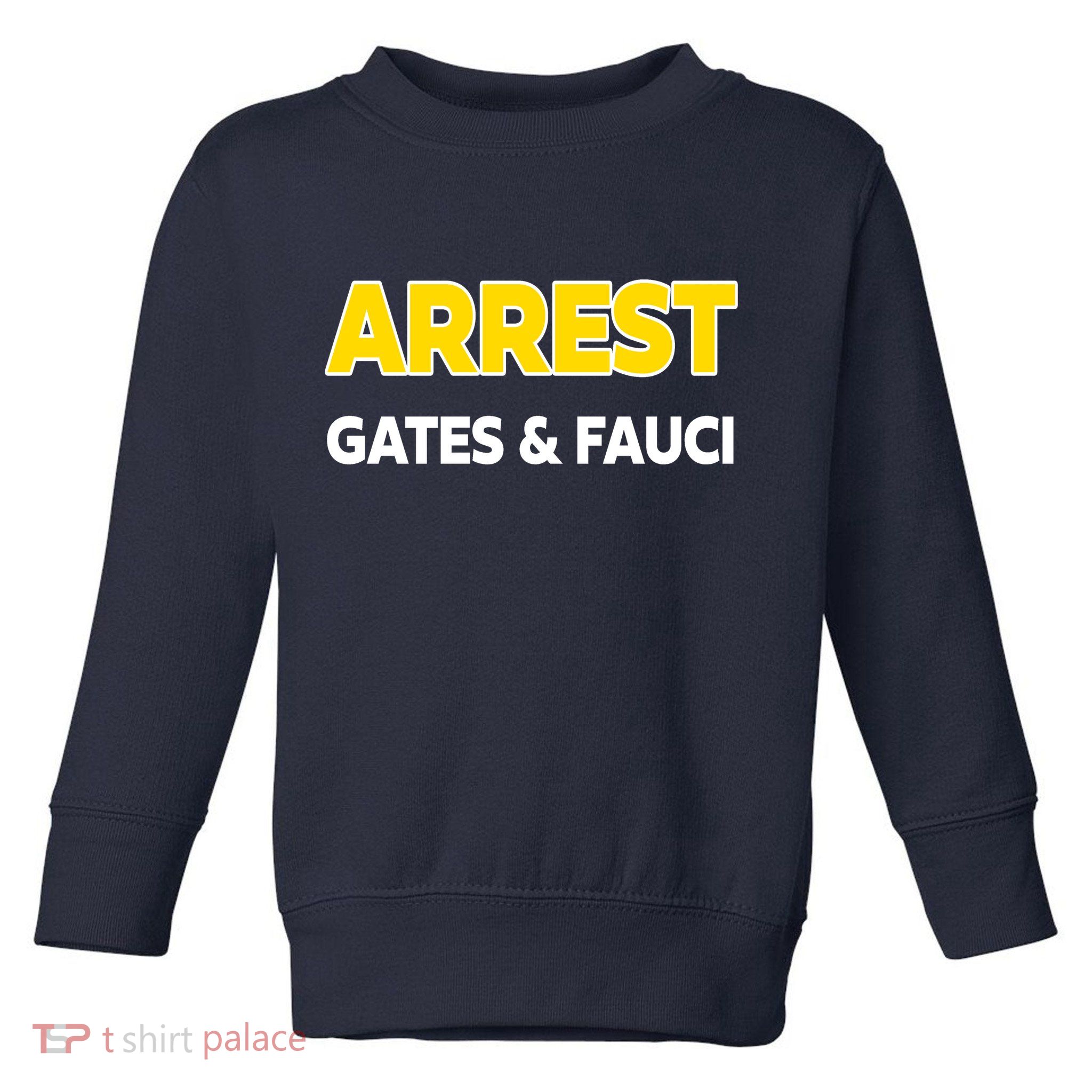 Arrest Gates And Fauci Toddler Sweatshirt