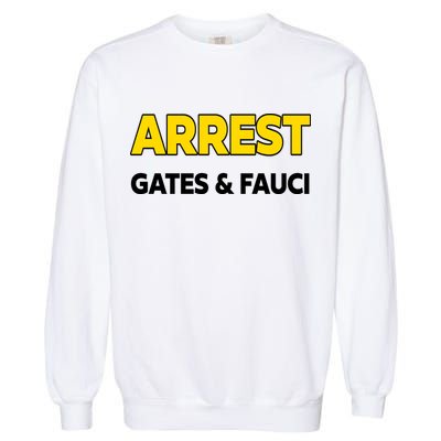 Arrest Gates And Fauci Garment-Dyed Sweatshirt