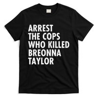 Arrest The Cops Who Killed Breonna Taylor BLM T-Shirt
